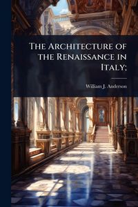 Produktbild: The Architecture of the Renaissance in Italy;
