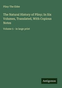 Produktbild: The Natural History of Pliny; In Six Volumes, Translated, With Copious Notes