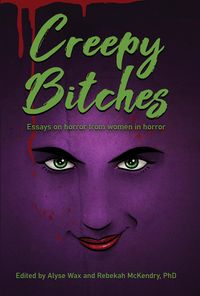 Produktbild: Creepy Bitches: Essays On Horror From Women In Horror