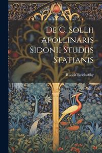 Produktbild: De C. Sollii Apollinaris Sidonii Studiis Statianis
