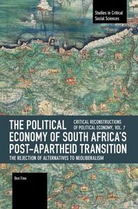 Produktbild: The Political Economy of South Africa's Post-apartheid Transition: The Rejection of Alternatives to Neoliberalism