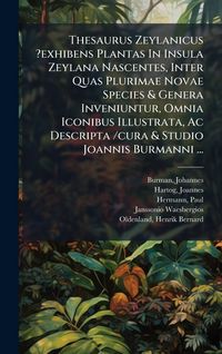 Produktbild: Thesaurus Zeylanicus ?exhibens Plantas In Insula Zeylana Nascentes, Inter Quas Plurimae Novae Species & Genera Inveniuntur, Omnia Iconibus Illustrata, Ac Descripta /cura & Studio Joannis Burmanni ...