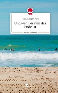 Produktbild: Und wenn es nun das Ende ist. Life is a Story - story.one