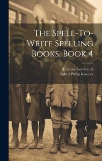 Produktbild: The Spell-To-Write Spelling Books, Book 4