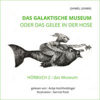 Produktbild: Das galaktische Museum oder das Gelee in der Hose
