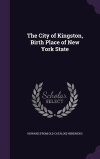 Produktbild: The City of Kingston, Birth Place of New York State