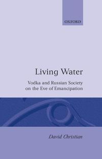 Bild vom Artikel Living Water: Vodka and Russian Society on the Eve of Emancipation vom Autor David Christian
