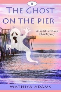 Produktbild: The Ghost on the Pier (Crystal Cove Cozy Ghost Mysteries, #6)