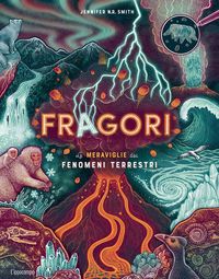 Produktbild: Fragori. Le meraviglie dei fenomeni terrestri