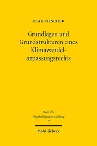Produktbild: Grundlagen und Grundstrukturen eines Klimawandelanpassungsrechts