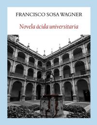 Produktbild: Novela &aacute;cida universitaria : aventuras, donaires y pendencias en los claustros