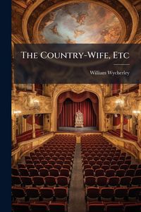 Produktbild: The Country-Wife, Etc