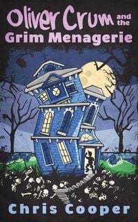 Produktbild: Oliver Crum and the Grim Menagerie