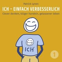 Produktbild: ICH - einfach verbesserlich - Teil 1: Clever denken, kl&uuml;ger handeln, gelassener leben