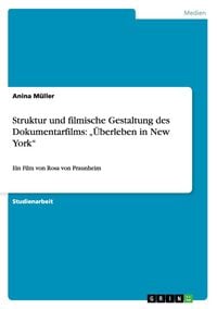Produktbild: Struktur und filmische Gestaltung des Dokumentarfilms: "&Uuml;berleben in New York"