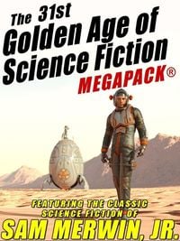 Produktbild: The 31st Golden Age of Science Fiction MEGAPACK&reg;: Sam Merwin, Jr.