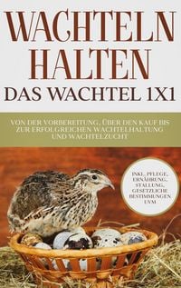 Produktbild: Wachteln halten - Das Wachtel 1x1