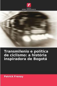 Produktbild: Frenay, P: Transmilenio e pol&iacute;tica de ciclismo