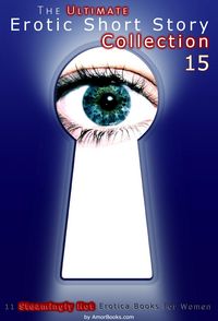Produktbild: The Ultimate Erotic Short Story Collection 15: 11 Erotica Books