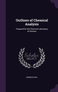 Produktbild: Outlines of Chemical Analysis: Prepared for the Chemical Laboratory at Giessen