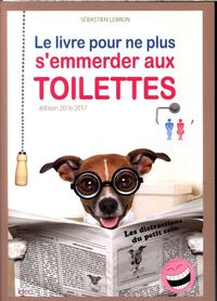 Produktbild: Le livre pour ne plus s'emmerder aux toilettes: &eacute;dition 2016-2017