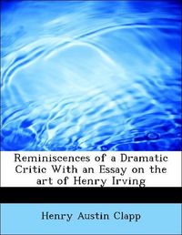 Produktbild: Clapp, H: Reminiscences of a Dramatic Critic With an Essay o