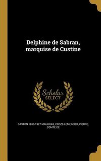Produktbild: Delphine de Sabran, marquise de Custine