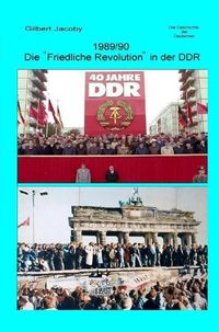 Produktbild: 1989/90: Die &bdquo;Friedliche Revolution&ldquo; in der DDR