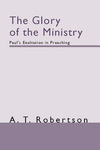 Produktbild: The Glory of the Ministry: Paul's Exultation in Preaching