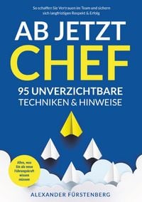 Produktbild: Ab jetzt Chef - 95 unverzichtbare Techniken & Hinweise
