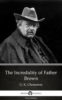 Bild vom Artikel The Incredulity of Father Brown by G. K. Chesterton (Illustrated) vom Autor Gilbert Keith Chesterton