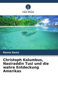 Produktbild: Christoph Kolumbus, Nasiraddin Tusi und die wahre Entdeckung Amerikas