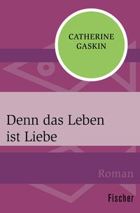 Bild vom Artikel Denn das Leben ist Liebe vom Autor Catherine Gaskin