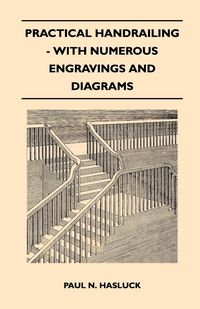 Produktbild: Practical Handrailing - with Numerous Engravings and Diagrams