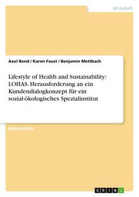 Produktbild: Lifestyle of Health and Sustainability: LOHAS. Herausforderung an ein Kundendialogkonzept f&uuml;r ein sozial-&ouml;kologisches Spezialinstitut
