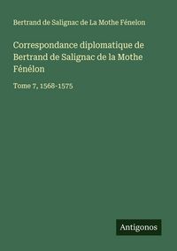 Produktbild: Correspondance diplomatique de Bertrand de Salignac de la Mothe F&eacute;n&eacute;lon