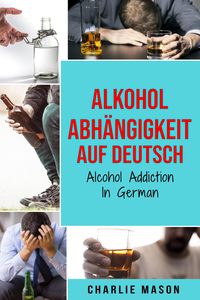 Produktbild: Alkoholabh&auml;ngigkeit Auf Deutsch/ Alcohol addiction In German