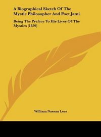 Produktbild: A Biographical Sketch Of The Mystic Philosopher And Poet Jami
