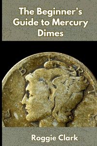Produktbild: The Beginner's Guide to Mercury Dimes