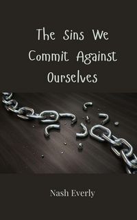 Produktbild: The Sins We Commit Against Ourselves