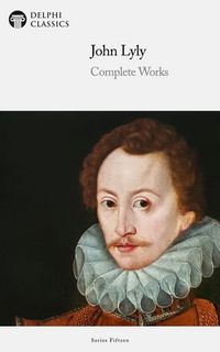 Produktbild: Delphi Complete Works of John Lyly Illustrated