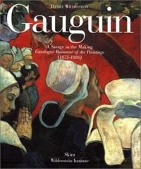 Produktbild: Gauguin: A Savage in the Making, Catalogue Raisonne of the Paintings (1873-1888)