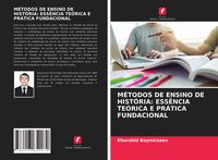 Produktbild: M&eacute;todos De Ensino De Hist&oacute;ria: Ess&ecirc;ncia Te&oacute;rica E Pr&aacute;tica Fundacional