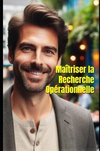 Produktbild: Ma&icirc;triser la Recherche Op&eacute;rationnelle