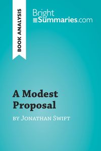Bild vom Artikel A Modest Proposal by Jonathan Swift (Book Analysis) vom Autor Bright Summaries