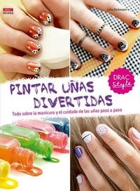 Produktbild: Pintar u&ntilde;as divertidas : todo sobre la manicura y el cuidado de las u&ntilde;as paso a paso