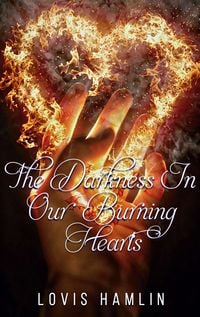 Produktbild: The Darkness In Our Burning Hearts