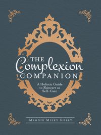 Bild vom Artikel The Complexion Companion: A Holistic Guide to Skincare as Self-Care vom Autor Maggie Miley Kelly