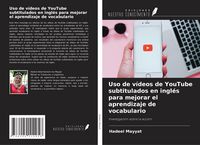 Produktbild: Uso de v&iacute;deos de YouTube subtitulados en ingl&eacute;s para mejorar el aprendizaje de vocabulario