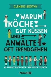 Produktbild: Warum K&ouml;che gut k&uuml;ssen und Anw&auml;lte oft fremdgehen